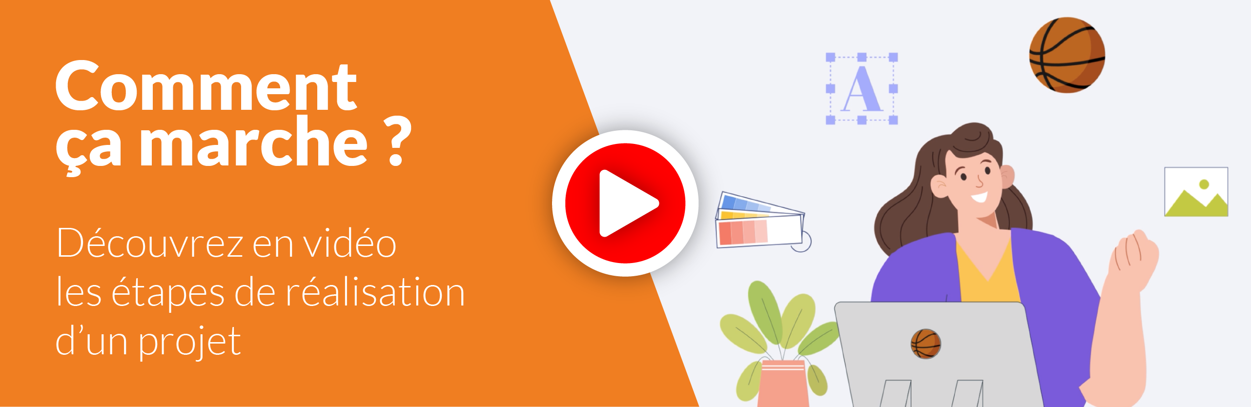 Découvrez en vidéo les étapes de réalisation d'un projet